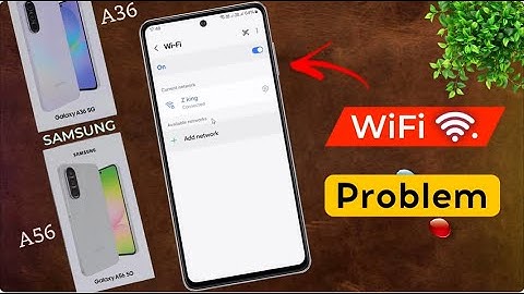 Samsung A36/A56: Wifi Not Working | Samsung Galaxy A56 Wifi Connected But No Internet