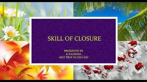 Skill of Closure