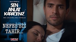 Tahir Için Nefessiz Bir Hayat - Sen Anlat Karadeniz 47. Bölüm