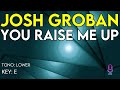 Josh Groban - You Raise Me Up - Karaoke Instrumental - Lower