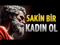 10 SİTOACİ ANAHTAR, SAKİN BİR KADIN OLMAK İÇİN | STOACILIK
