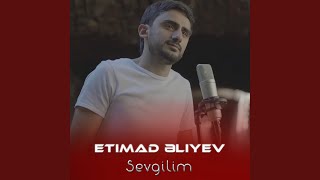 Sevgilim - Etimad Əliyev