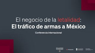 Seminario sobre Violencia y Paz || El negocio de la letalidad: el tráfico de armas a México