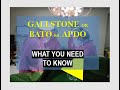 Gambar cover GALLSTONE OR BATO SA APDO: WHAT YOU NEED TO KNOW. DIAGNOSIS - SIGNS AND SYMPTOMS - TREATMENTS.