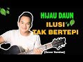 LAGU PALING BANYAK DI REQUEST!!! | Hijau Daun - Ilusi Tak Bertepi [Cover Version]