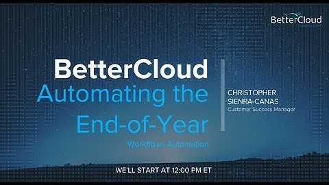 BetterCloud for Education: Automating Beginning and End-of-Year Processes for G Suite