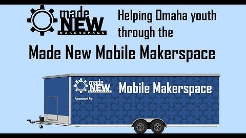 Introducing the Made New Mobile Makerspace