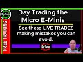 Day Trading Micro E-Minis  See LIVE TRADES with mistakes you can avoid to help build your profits.