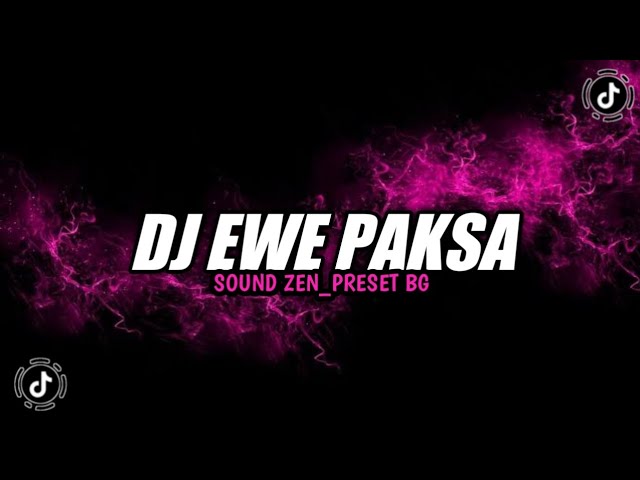 DJ EWE PAKSA SOUND ZEN_PRESET BG VIRAL TIKTOK YANG KALIAN CARI DJ DIPERCHAOS EDAMAME class=