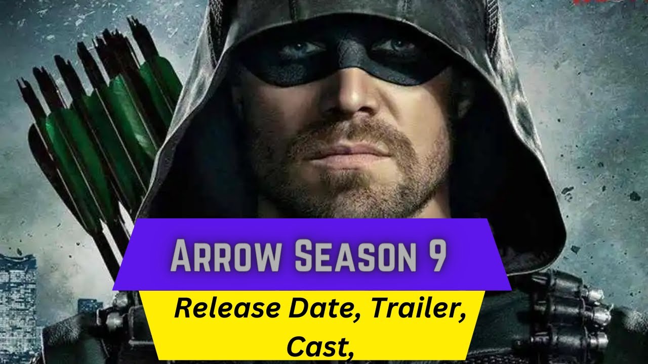 Arrow Season 9 Release Date Trailer Cast Expectation Ending