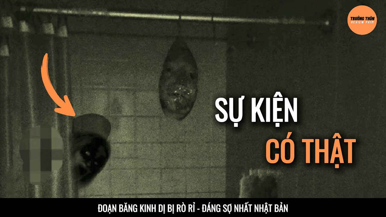 [CÓ THẬT] Đoạn băng Kinh Dị Bị Rò Rỉ, Đáng Sợ Nhất Nhật Bản | Trưởng Thôn Review Phim