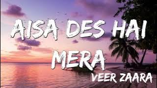 Aisa Des Hai Mera |Veer-Zaara |Shah Rukh Khan, Preity Zinta | Lata Mangeshkar, Udit Narayan( Lyrics)