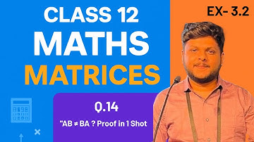 Class 12 | Proof that AB ≠ BA | NCERT Exercise 3.2 Q14 | Matrices Important Question"