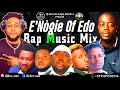 ENOGIE OF EDO RAP MUSIC MIX 2024 BY DJ DEE ONE|EDO BENIN RAP STARS FT SLIZZY E,SAMMI OSAS,JUNKEY