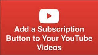 How To Add A Subscribe Button To Your YouTube Video In Less Than 3 Minutes