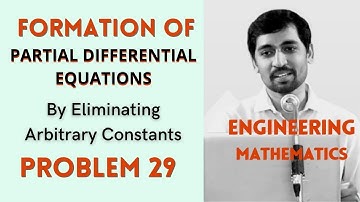 Formation of  PARTIAL DIFFERENTIAL EQUATIONS   | Problem 29 | By Eliminating Arbitrary Constants