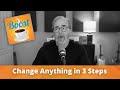 Change anything in 3 steps
