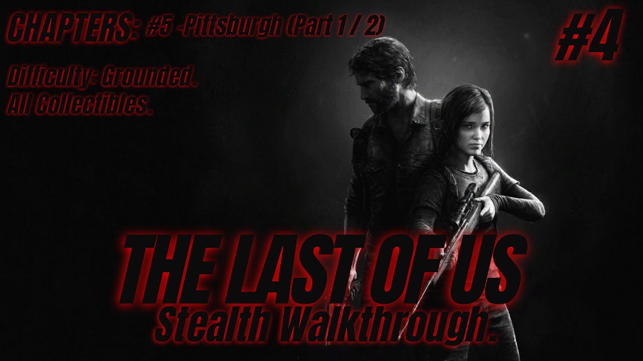 THE LAST OF US Part 1 Stealth Walkthrough Chapter 5 Pittsburgh 1/2 All Collectibles [Grounded] [PC]