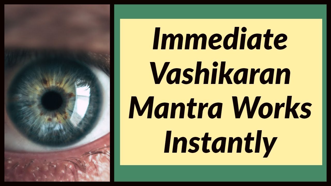 Immediate Vashikaran Mantra Works Instantly