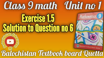 Question no 6 Exercise 1.5 Class 9 math Balochistan Board