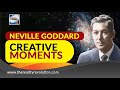 Neville Goddard Creative Moments