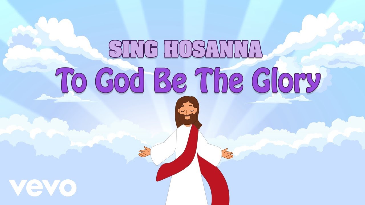 Sing Hosanna   To God Be The Glory  Bible Songs for Kids