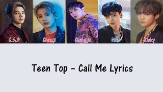Video thumbnail of "Teen Top – Call Me [Hang, Rom & Eng Lyrics]"