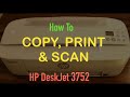 How to  Copy, Print & Scan with HP Deskjet 3752 Printer ?