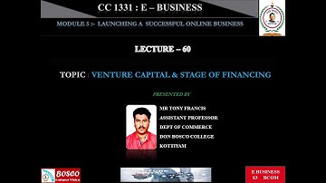 LECTURE 60: E BUSINESS (BCOM S3)- VENTURE CAPITAL AND STAGES OF FINANCING
