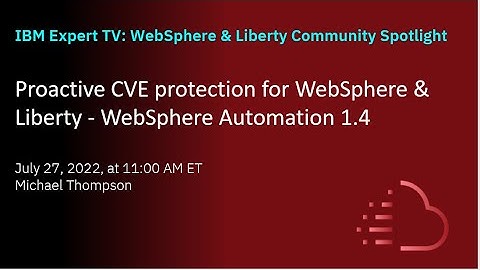 WebSphere Automation - Proactive CVE protection for WebSphere & Liberty WebSphere Automation 1 4