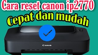 CARA RESET PRINTER CANON IP2770 ( dengan service tools v3400)