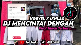 DJ MENCINTAI DENGAN NGEYEL X IKHLAS VIRAL TIKTOK TERBARU AGIL FVNKY