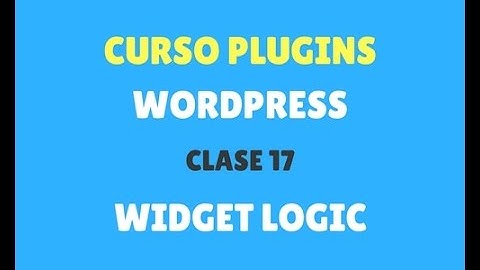 Curso de plugins Wordpress 17: Widget Logic