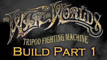 War Of The Worlds Tripod Build Part 1