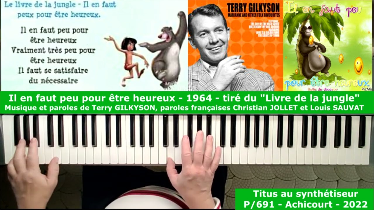 Il en faut peu pour être heureux Livre de la jungle 1964 Musique et paroles Terry GILKYSON Il en faut peu pour être heureux Livre de la jungle 1964 Musique et paroles Terry GILKYSON