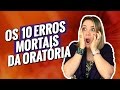 OS 10 ERROS MORTAIS DA ORATÓRIA