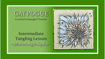 Monotangle "Squid" – Intermediate Zentangle® Lesson by Gay Pogue CZT