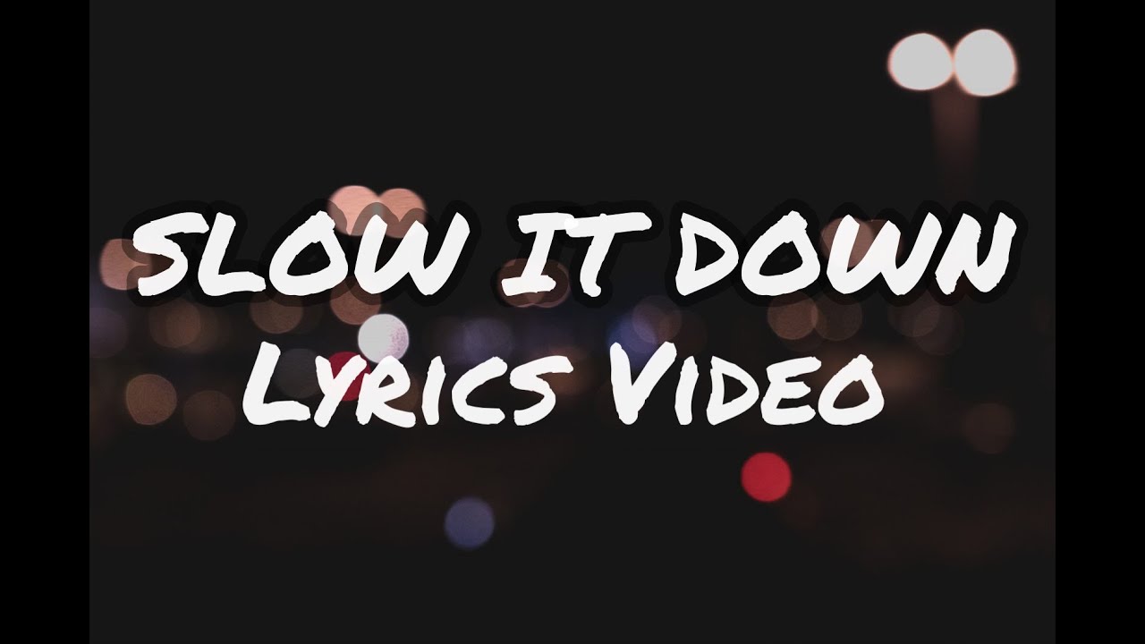 Watch Lazarus - Slow It Down Lyrics Video on YouTube Watch Lazarus - Slow It Down Lyrics Video on YouTube