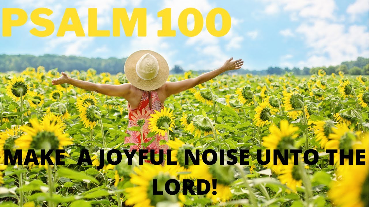PSALM 100 | MAKE A JOYFUL NOISE UNTO TO LORD, ALL YE LANDS (WITH WORDS ...