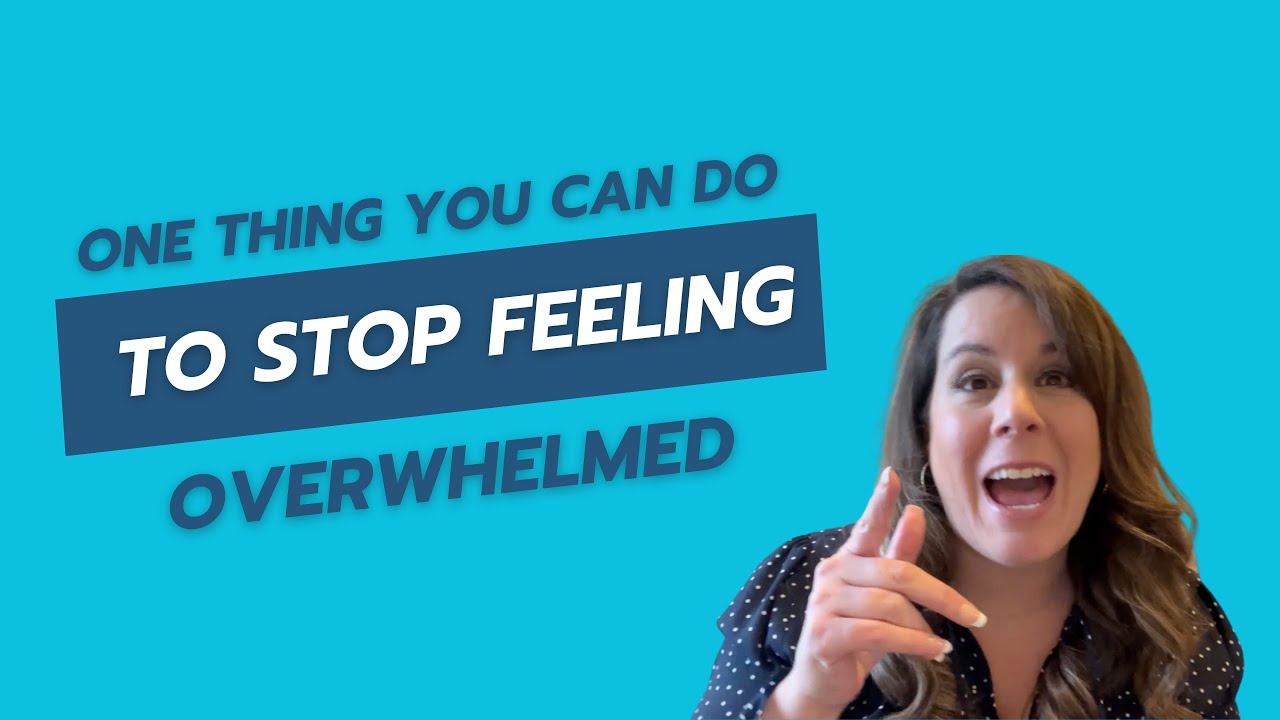 Stop Feeling What's the ONE Thing You Need to Do Daily to STOP Feeling Overwhelmed ...