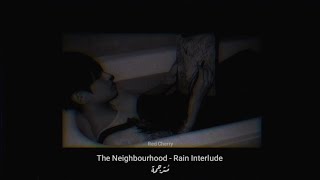 The Neighbourhood - Rain Interlude مُترجمة [Arabic Sub]
