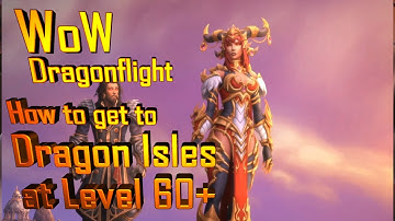 World of Warcraft Dragonflight how to get to Dragon Isles