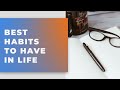 Best Habits To Have In Life