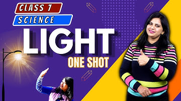 Light Chapter 15 Class 7 | Class 7 Science One Shot Revision | Light Full Chapter Explanation