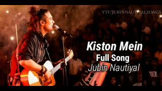 Kiston ( Full Song ) | Lyrical Video | Jubin Nautiyal