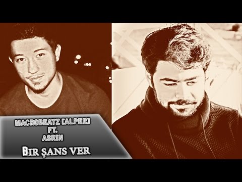 MacroBeatz [Alper] ft. Asrın & Gülnaz - Bir Sans Ver (Official Audio)