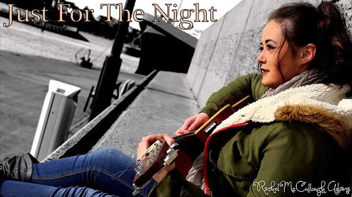 Rachel McCullough Adams - Just For The Night (Orig...