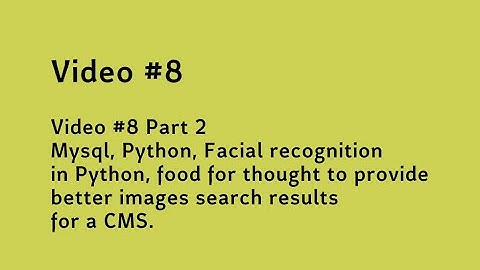 Video #8 Part 2 - Mysql, Python, Facial Recognition,  make a better images search results in a CMS.