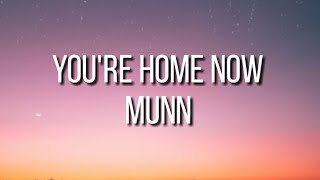 Munn - you're home now(lyrics)