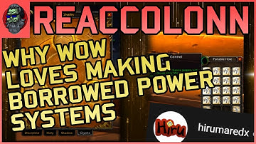 Accolonn Reacts "Why WoW Loves Making Borrowed Power Systems" feat. hirumaredx